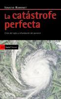 CATASTROFE PERFECTA. CRISIS DEL SIGLO Y REFUNDACION DEL PORVENIR | 9788498881127 | RAMONET,IGNACIO