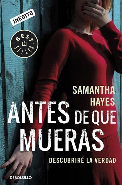 ANTES DE QUE MUERAS DESCUBRIRE LA VERDAD. INEDITO | 9788490624036 | HAYES,SAMANTHA