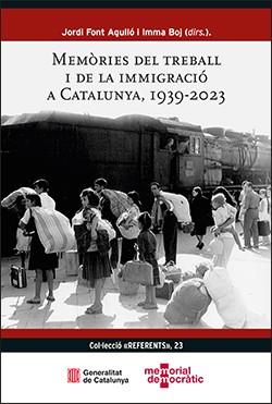 MEMÒRIES DEL TREBALL I DE LA IMMIGRACIÓ A CATALUNYA, 1939-2023. A PROPÒSIT D'ELS ALTRES CATALANS, DE PACO CANDEL | 9788410144682 | FONT AGULLÓ, JORDI / BOJ, IMMA