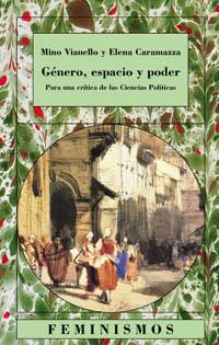 GENERO, ESPACIO Y PODER. PARA UNA CRITICA DE LAS CIENCIAS POLITICAS | 9788437619736 | VIANELLO,MINO CARAMAZZA,ELENA