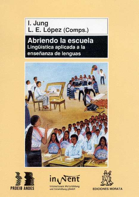 ABRIENDO LA ESCUELA.LINGUISTICA APLICADA A LA ENSEÑANZA DE LENGUAS | 9788471124814 | LOPEZ,L.E. JUNG,I. JUNG,I