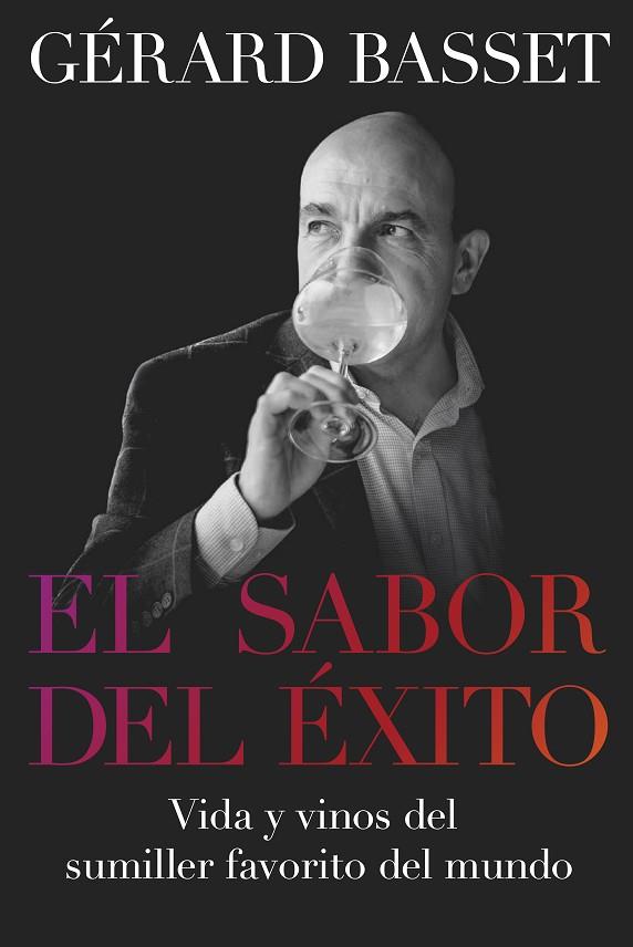 EL SABOR DEL ÉXITO.VIDA Y VINOS DEL SUMILLER FAVORITO DEL MUNDO | 9788418272042 | BASSET, GÉRARD