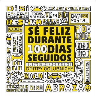 SÉ FELIZ DURANTE 100 DÍAS SEGUIDOS. EL RETO DE LOS #100DÍASFELICES | 9788448025335 | GOLUBNICHY, DMITRY