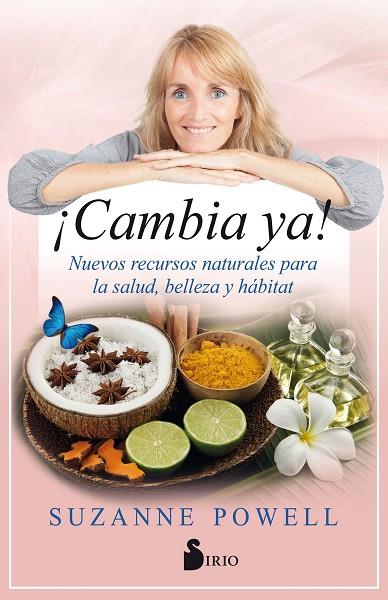 ¡CAMBIA YA! NUEVOS RECURSOS NATURALES PARA LA SALUD, BELLEZA Y HÁBITAT | 9788417399320 | POWELL, SUZANNE