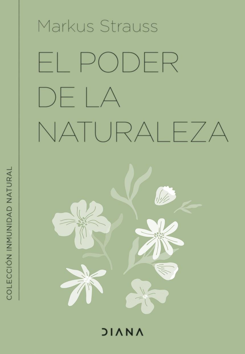 EL PODER DE LA NATURALEZA. REFUERZA TU INMUNIDAD CON LA AYUDA DE LAS PLANTAS SILVESTRES | 9788411190237 | STRAUSS, DR. MARKUS