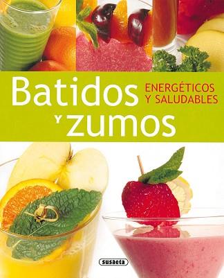 BATIDOS Y ZUMOS ENERGETICOS Y SALUDABLES | 9788430563241