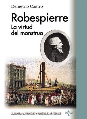 ROBESPIERRE. LA VIRTUD DEL MONSTRUO | 9788430958375 | CASTRO,DEMETRIO