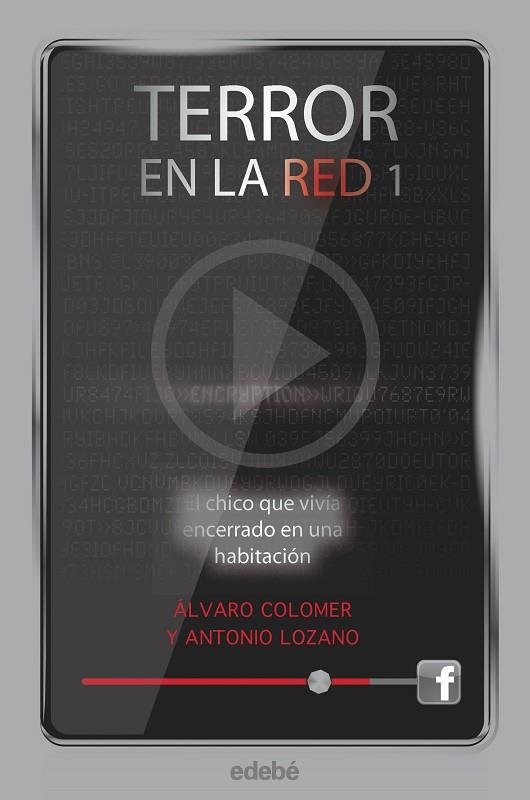 CHICO QUE VIVIA ENCERRADO EN UNA HABITACION. TERROR EN LA RED 1 | 9788468307169 | COLOMER,ALVARO LOZANO,ANTONIO