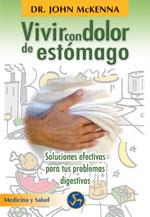 VIVIR CON DOLOR DE ESTOMAGO. SOLUCIONES EFECTIVAS PARA TUS PROBLEMAS DIGESTIVOS | 9788495973115 | MCKENNA, JOHN