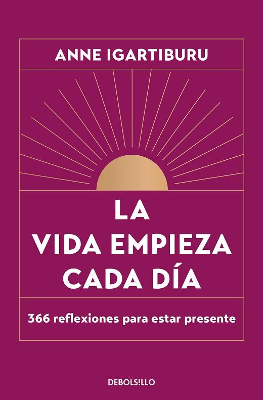 LA VIDA EMPIEZA CADA DÍA. 366 REFLEXIONES PARA ESTAR PRESENTE | 9788466376082 | IGARTIBURU, ANNE