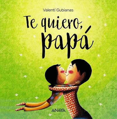 TE QUIERO, PAPÁ | 9788469836392 | GUBIANAS, VALENTÍ