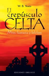 CREPUSCULO CELTA. MITO, FANTASIA Y FOLCLORE | 9788497773621 | YEATS,W.B. (NOBEL DE LITERATURA 1923)