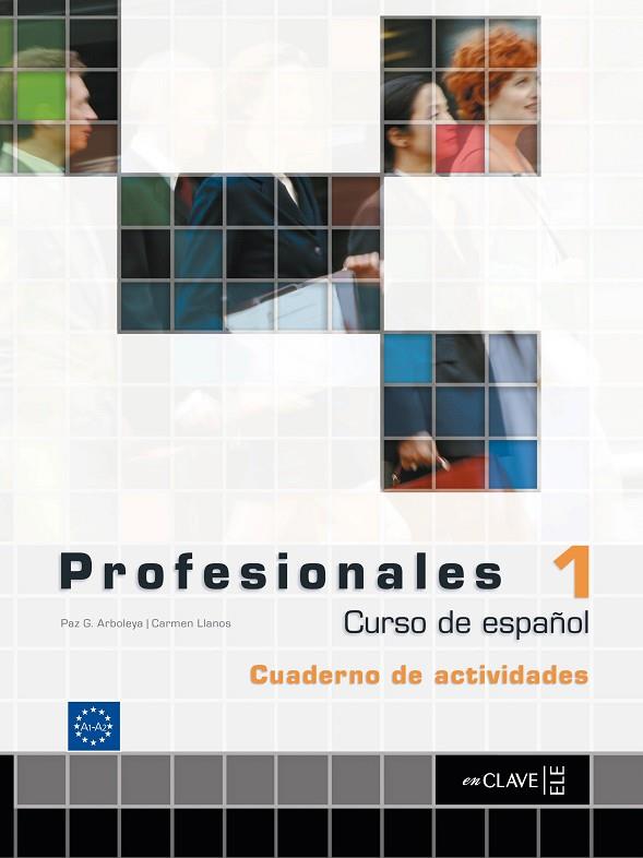 PROFESIONALES 1 CURSO DE ESPAÑOL CUADERNO DE ACTIVIDADES | 9782090344721 | EZQUERRA,RAQUEL ARBOLEYA,PAZ G. LLANOS,CARMEN