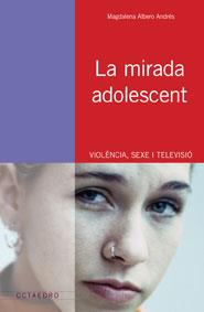 MIRADA ADOLESCENT VIOLENCIA SEXE I TELEVISIO | 9788480635134 | ALBERO ANDRES,MAGDALENA