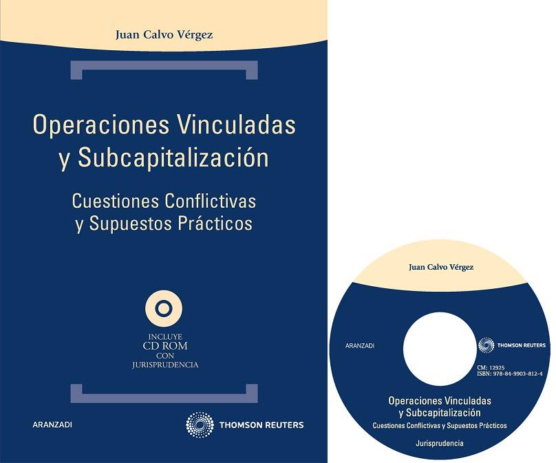 OPERACIONES VINCULADAS Y SUBCAPITALIZACION. CUESTIONES CONFLICTIVAS Y SUPUESTOS PRACTICOS | 9788499038124 | CALVO VERGEZ,JUAN