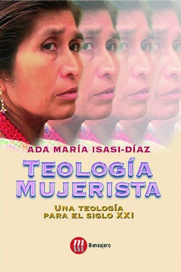 TEOLOGIA MUJERISTA,UNA TEOLOGIA PARA EL SIGLO XXI | 9788427127937 | ISASI-DIAZ,ADA Mª