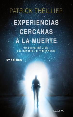 EXPERIENCIAS CERCANAS A LA MUERTE. UNA SEÑAL DEL CIELO QUE NOS ABRE A LA VIDA INVISIBLE | 9788490614112 | THEILLIER, PATRICK