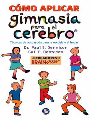 COMO APLICAR GIMNASIA PARA EL CEREBRO. TECNICAS DE AUTOAYUDA PARA LA ESCUELA Y EL HOGAR | 9789688606445 | DENNINSON,PAUL E. DENNINSON,GAIL E.