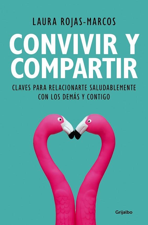 CONVIVIR Y COMPARTIR. CLAVES PARA RELACIONARTE SALUDABLEMENTE CON LOS DEMÁS Y CONTIGO | 9788425356353 | ROJAS-MARCOS, LAURA