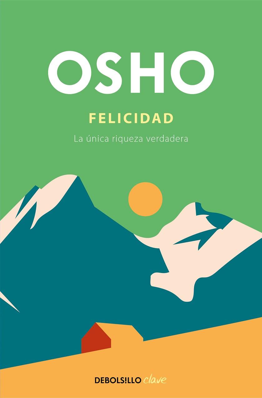 FELICIDAD. LA ÚNICA RIQUEZA VERDADERA | 9788466372473 | OSHO