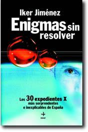 ENIGMAS SIN RESOLVER. LOS 30 EXPEDIENTES X MAS SORPRENDENTES E INEXPLICABLES DE ESPAÑA | 9788441410275 | JIMENEZ,IKER