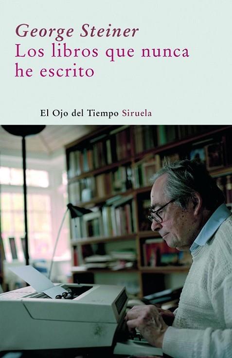 LIBROS QUE NUNCA HE ESCRITO | 9788498411690 | STEINER,GEORGE(PRINCIPE ASTURIAS 2001)