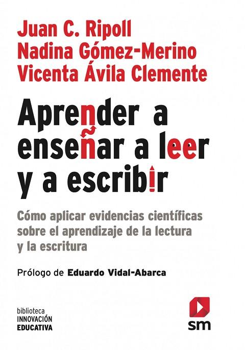 APRENDER A ENSEÑAR A LEER Y A ESCRIBIR CÓMO APLICAR EVIDENCIAS CIENTÍFICAS SOBRE  EL APRENDIZAJE DE LA LECTURA Y LA ESC | 9788411821865 | CRUZ RIPOLL, JUAN/ÁVILA CLEMENTE, VICENTA/GÓMEZ MERINO, NADINA