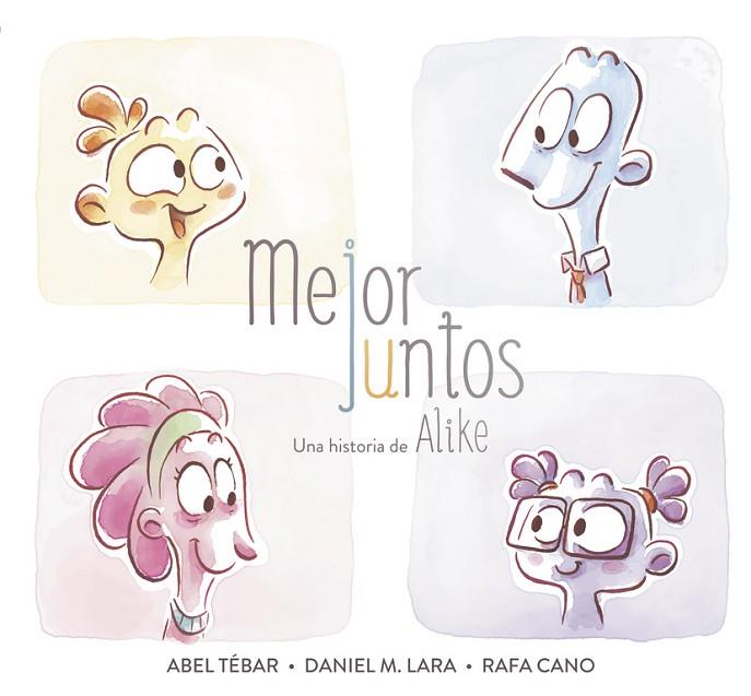 MEJOR JUNTOS. UNA HISTORIA DE ALIKE | 9788448850159 | DANIEL MARTÍNEZ/RAFAEL CANO/ABEL TEBAR