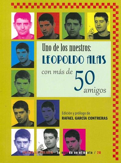 UNO DE LOS NUESTROS. LEOPOLDO ALAS CON MAS DE 50 AMIGOS | 9788494966224 | LEOPOLDO ALAS / RAFAEL,GARCIA CONTRERAS