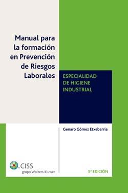 MANUAL PARA LA FORMACION EN PREVENCION DE RIESGOS LABORALES. ESPECIALIDAD DE HIGIENE INDUSTRIAL | 9788482356792 | GOMEZ ETXEBARRIA,GENARO