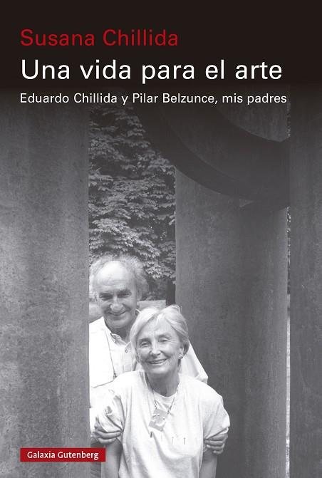 UNA VIDA PARA EL ARTE. EDUARDO CHILLIDA Y PILAR BELZUNCE, MIS PADRES | 9788410107403 | CHILLIDA, SUSANA