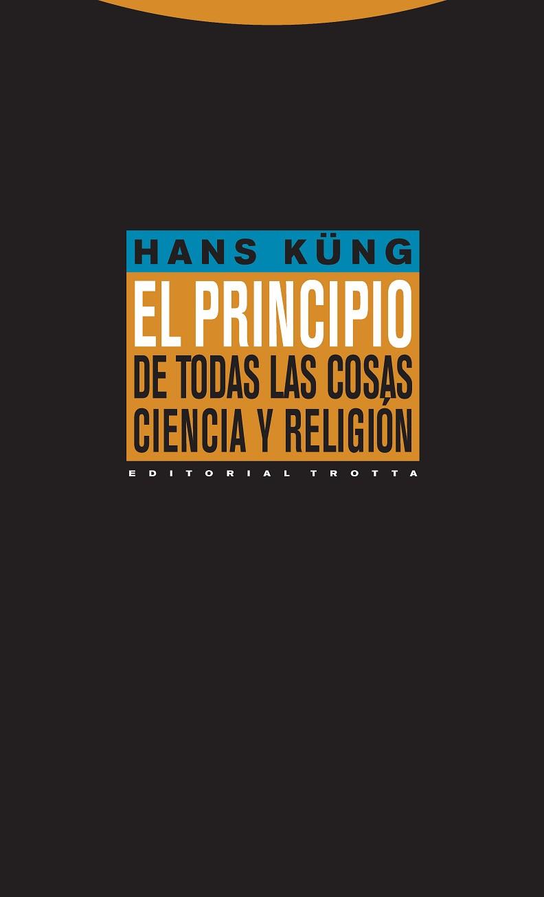 PRINCIPIO DE TODAS LAS COSAS. CIENCIA Y RELIGION | 9788481648911 | KUNG,HANS