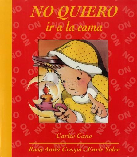 NO QUIERO IR A LA CAMA | 9788481314137 | CANO,CARLES CRESPO,ROSA ANNA SOLER,ENRIC