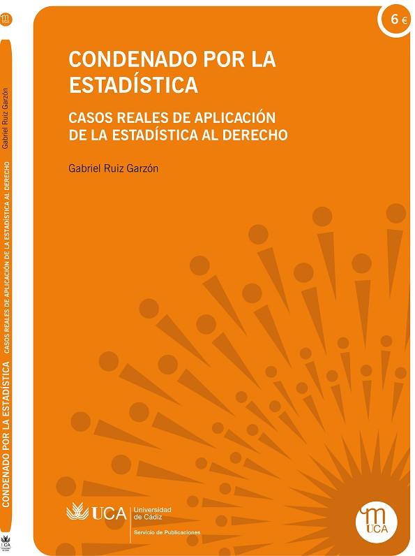 CONDENADO POR LA ESTADISTICA. CASOS REALES DE APLICACION DE LA ESTADISTICA AL DERECHO | 9788498284713 | RUIZ GARZON,GABRIEL