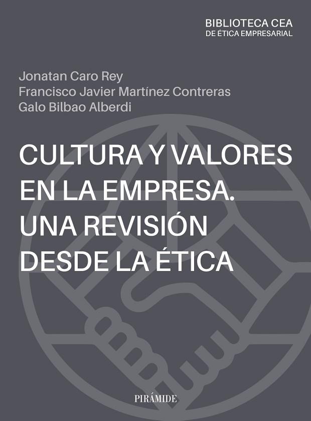 CULTURA Y VALORES EN LA EMPRESA. UNA REVISIÓN DESDE LA ÉTICA | 9788436850109 | CARO REY, JONATAN/MARTÍNEZ CONTRERAS, FRANCISCO JAVIER/BILBAO ALBERDI, GALO