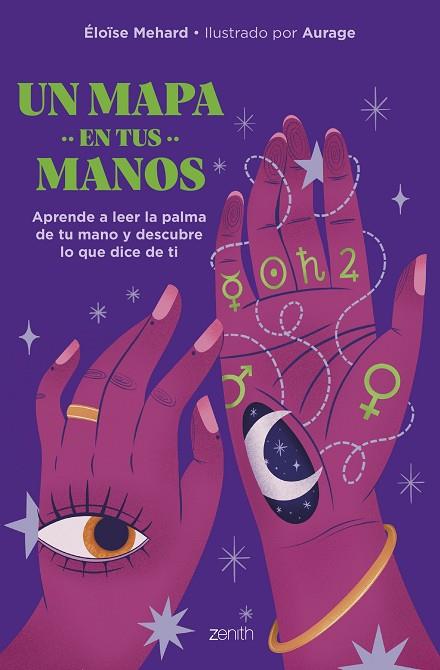 UN MAPA EN TUS MANOS. APRENDE A LEER LA PALMA DE TU MANO Y DESCUBRE LO QUE DICE DE TI | 9788408288343 | MEHARD, ÉLOÏSE