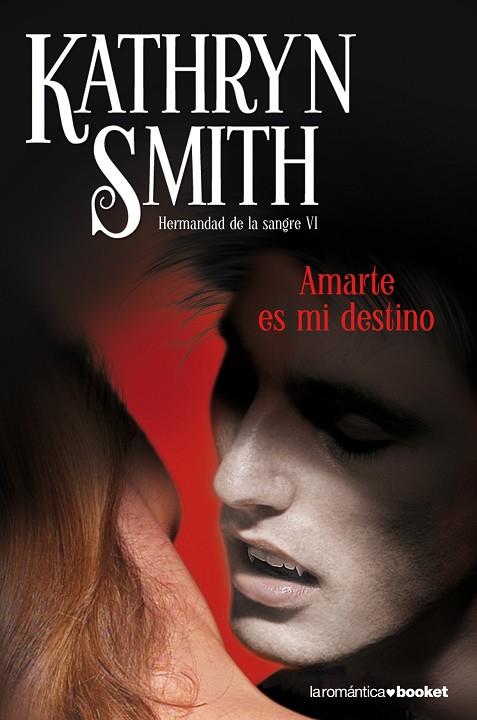 AMARTE ES MI DESTINO. HERMANDAD DE LA SANGRE V | 9788408099291 | SMITH,KATHRYN