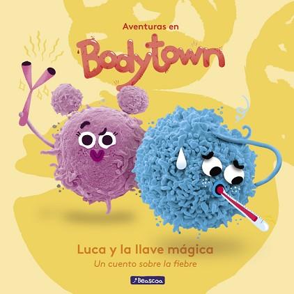 LUCA Y LA LLAVE MÁGICA (AVENTURAS EN BODY TOWN. PRIMERAS LECTURAS)SOBRE LA FIEBRE | 9788448848231 | JACK MENDOZA/PUÑO