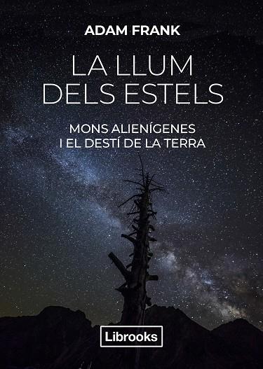 LA LLUM DELS ESTELS MONS ALIENÍGENES I EL DESTÍ DE LA TERRA | 9788412274585 | FRANK, ADAM