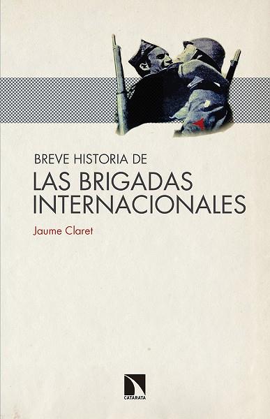 BREVE HISTORIA DE LAS BRIGADAS INTERNACIONALES | 9788490972427 | CLARET,JAUME