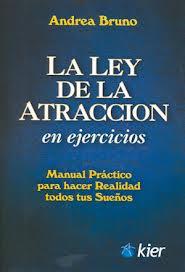 LEY DE LA ATRACCION EN EJERCICIOS. MANUAL PRACTICO PARA HACER REALIDAD TODOS TUS SUEÑOS | 9789501773040 | BRUNO,ANDREA