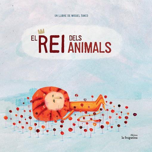 REI DELS ANIMALS | 9788416226511 | TANCO,MIGUEL