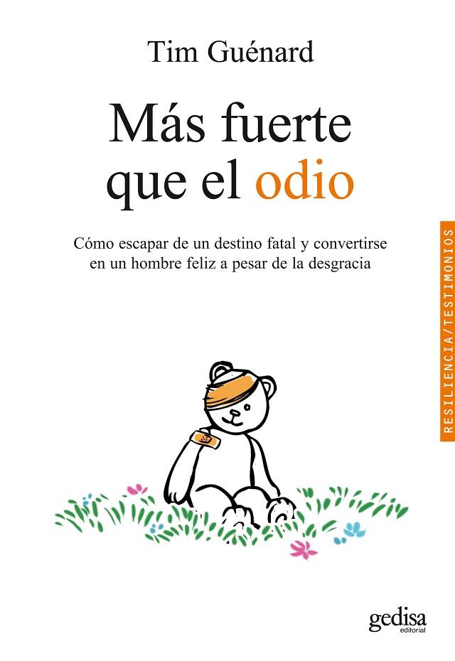 MAS FUERTE QUE EL ODIO. COMO ESCAPAR DE UN DESTINO FATAL Y CONVERTIRSE EN UN HOMBRE FELIZ A PESAR DE LA DESGRACIA | 9788497841740 | GUENARD,TIM