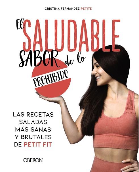 EL SALUDABLE SABOR DE LO PROHIBIDO. LAS RECETAS SALADAS MÁS SANAS Y BRUTALES DE PETIT FIT | 9788441544406 | FERNÁNDEZ PETITE, EVA CRISTINA