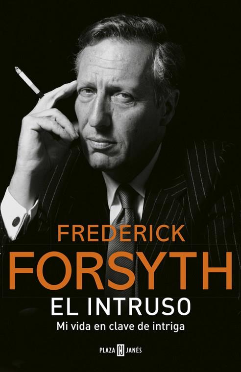 INTRUSO. MI VIDA EN CLAVE DE INTRIGA | 9788401017544 | FORSYTH,FREDERICK