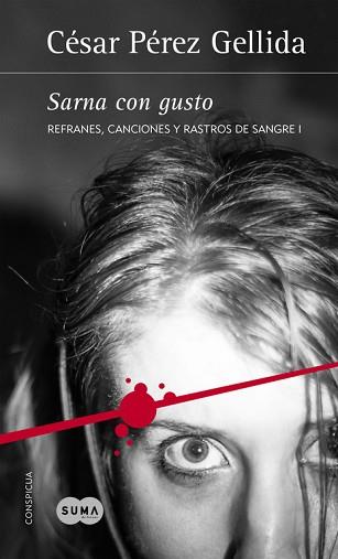 SARNA CON GUSTO. REFRANES, CANCIONES Y RASTROS DE SANGRE 1 | 9788483658512 | PEREZ GELLIDA,CESAR