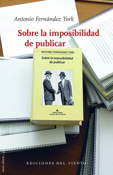 SOBRE LA IMPOSIBILIDAD DE PUBLICAR | 9788415374725 | FERNANDEZ YORK,ANTONIO