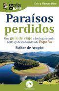 PARAISOS PERDIDOS. UNA GUIA DE VIAJE A LOS LUGARES MAS BELLOS Y DESCONOCIDOS DE ESPAÑA | 9788419129536 | DE ARAGÓN, ESTHER