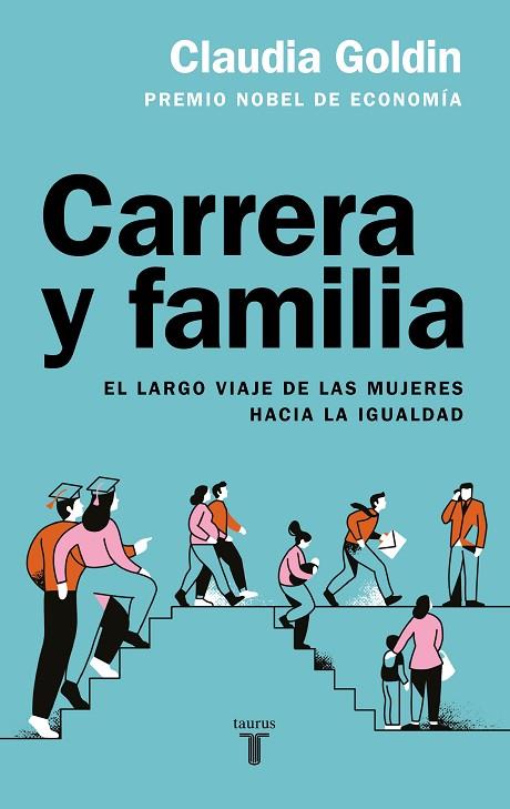 CARRERA Y FAMILIA. EL LARGO VIAJE DE LAS MUJERES HACIA LA IGUALDAD | 9788430626977 | GOLDIN, CLAUDIA