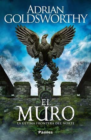 EL MURO. LA ÚLTIMA FRONTERA DEL NORTE | 9788419301932 | GOLDSWORTHY, ADRIAN